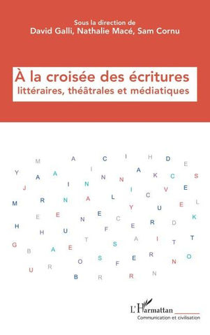 À la croisée des écritures  littéraires, théâtrales  et médiatiques