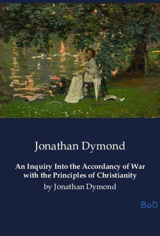 An Inquiry Into the Accordancy of War with the Principles of Christianity