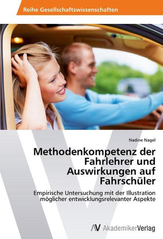 Methodenkompetenz der Fahrlehrer und Auswirkungen auf Fahrschüler