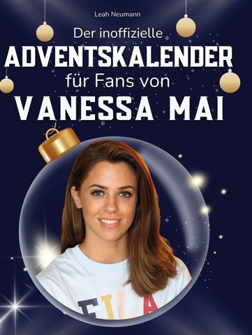 Der inoffizielle Adventskalender für Fans von Vanessa Mai