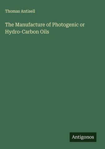 The Manufacture of Photogenic or Hydro-Carbon Oils
