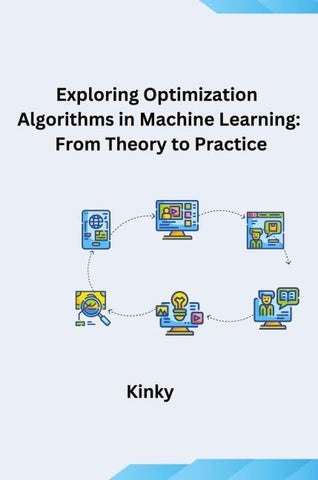 Exploring Optimization Algorithms in Machine Learning: From Theory to Practice