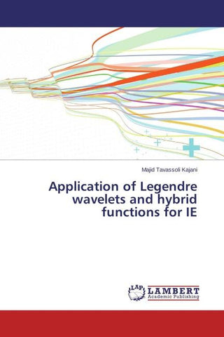 Application of Legendre wavelets and hybrid functions for IE