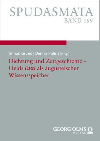 Dichtung und Zeitgeschichte – Ovids „Fasti" als augusteischer Wissensspeicher