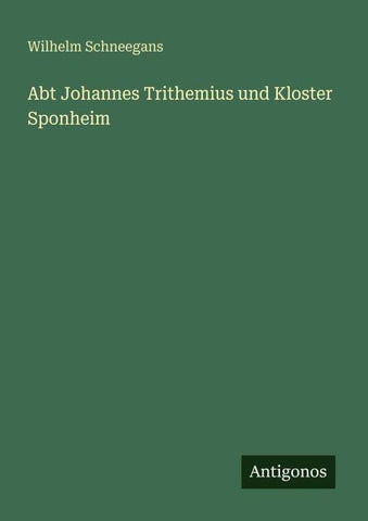 Abt Johannes Trithemius und Kloster Sponheim
