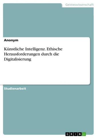 Künstliche Intelligenz. Ethische Herausforderungen durch die Digitalisierung