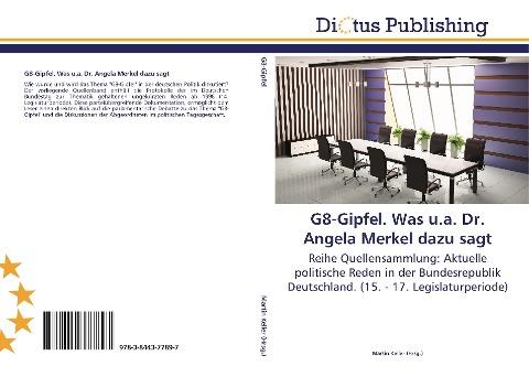 G8-Gipfel. Was u.a. Dr. Angela Merkel dazu sagt