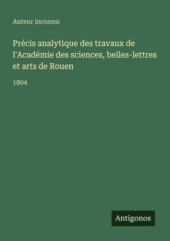Précis analytique des travaux de l'Académie des sciences, belles-lettres et arts de Rouen