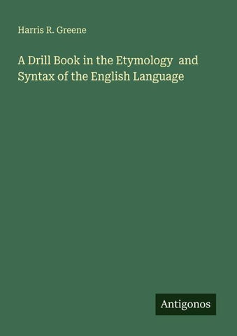 A Drill Book in the Etymology  and Syntax of the English Language