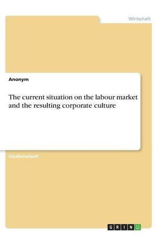 The current situation on the labour market and the resulting corporate culture