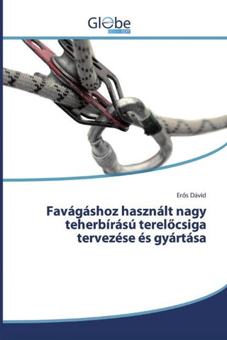 Favágáshoz használt nagy teherbírású terel¿csiga tervezése és gyártása