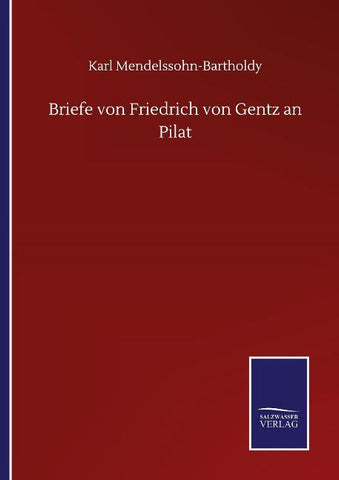 Briefe von Friedrich von Gentz an Pilat