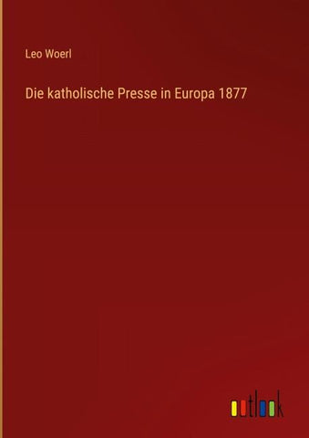 Die katholische Presse in Europa 1877