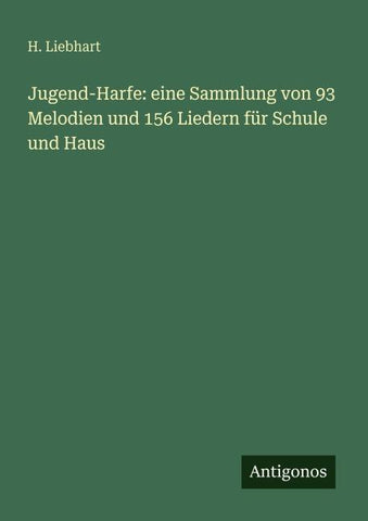 Jugend-Harfe: eine Sammlung von 93 Melodien und 156 Liedern für Schule und Haus