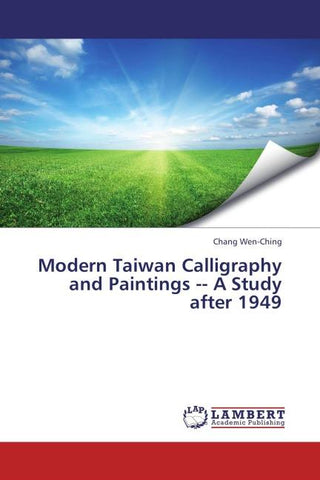 Modern Taiwan Calligraphy and Paintings A Study after 1949