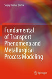 Fundamental of Transport Phenomena and Metallurgical Process Modeling