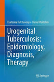 Urogenital Tuberculosis: Epidemiology, Diagnosis, Therapy
