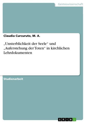 "Unsterblichkeit der Seele" und "Auferstehung der Toten" in kirchlichen Lehrdokumenten