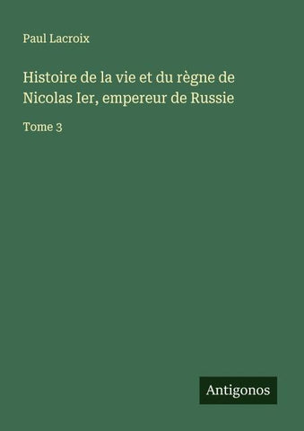 Histoire de la vie et du règne de Nicolas Ier, empereur de Russie