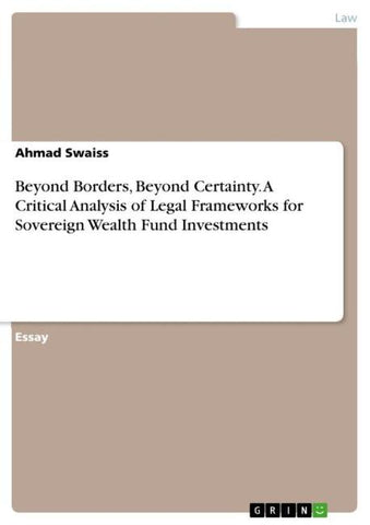 Beyond Borders, Beyond Certainty. A Critical Analysis of Legal Frameworks for Sovereign Wealth Fund Investments