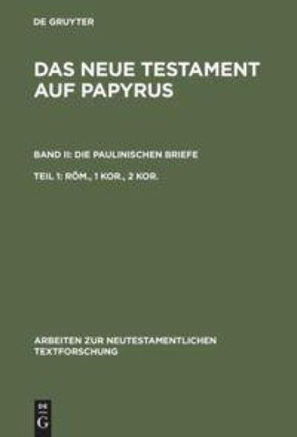Das Neue Testament auf Papyrus. Die Paulinischen Briefe / Röm., 1 Kor., 2 Kor.