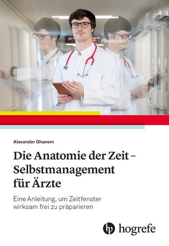 Die Anatomie der Zeit - Selbstmanagement für Ärzte