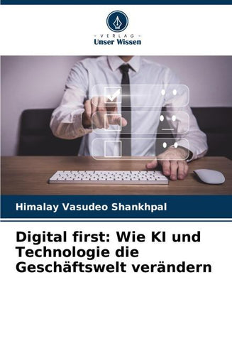 Digital first: Wie KI und Technologie die Geschäftswelt verändern
