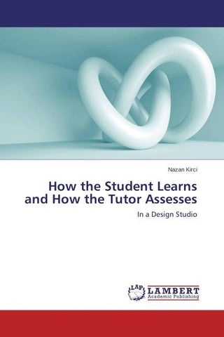 How the Student Learns and How the Tutor Assesses