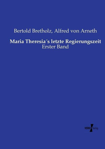 Maria Theresia´s letzte Regierungszeit