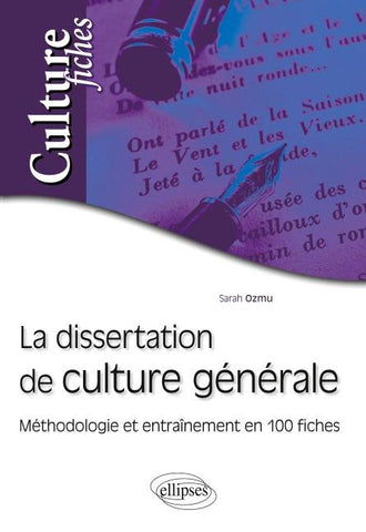 La dissertation de culture générale - Méthodologie et entraînement en 100 fiches