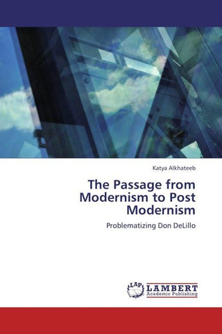 The Passage from Modernism to Post Modernism