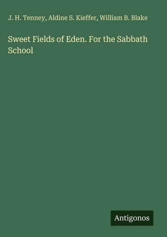 Sweet Fields of Eden. For the Sabbath School