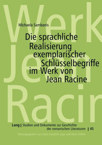 Die sprachliche Realisierung exemplarischer Schlüsselbegriffe im Werk von Jean Racine