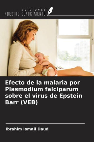Efecto de la malaria por Plasmodium falciparum sobre el virus de Epstein Barr (VEB)