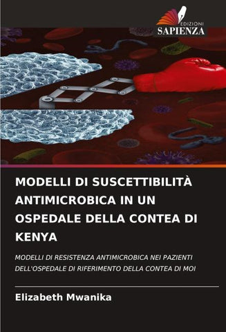 MODELLI DI SUSCETTIBILITÀ ANTIMICROBICA IN UN OSPEDALE DELLA CONTEA DI KENYA