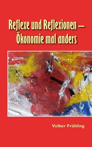 Reflexe und Reflexionen - Ökonomie mal anders