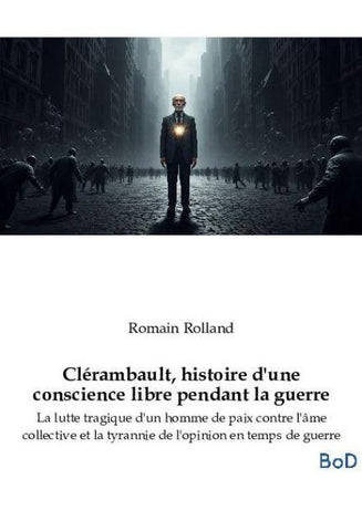 Clérambault, histoire d'une conscience libre pendant la guerre