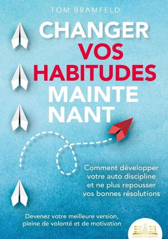 CHANGER VOS HABITUDES MAINTENANT