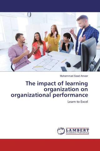 The impact of learning organization on organizational performance