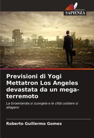Previsioni di Yogi Mettatron Los Angeles devastata da un mega-terremoto