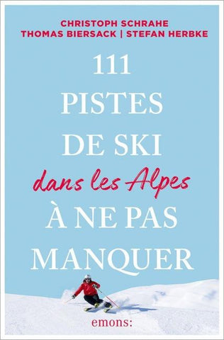 111 Pistes de ski dans les Alpes à ne pas manquer