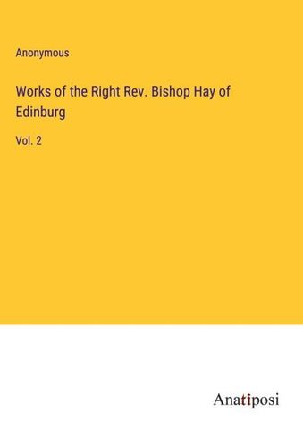 Works of the Right Rev. Bishop Hay of Edinburg
