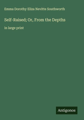 Self-Raised; Or, From the Depths