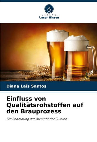 Einfluss von Qualitätsrohstoffen auf den Brauprozess