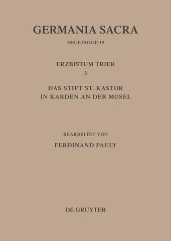 Die Bistümer der Kirchenprovinz Trier. Das Erzbistum Trier III. Das Stift St. Kastor in Karden an der Mosel