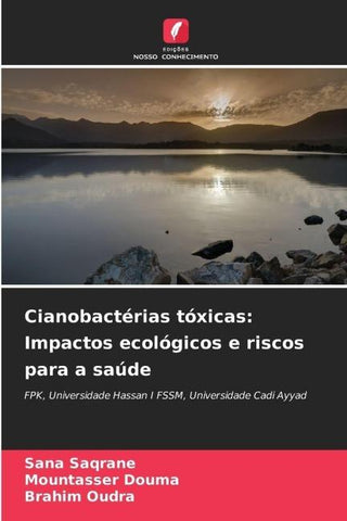 Cianobactérias tóxicas: Impactos ecológicos e riscos para a saúde