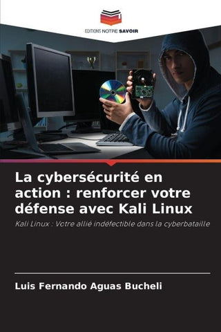 La cybersécurité en action : renforcer votre défense avec Kali Linux