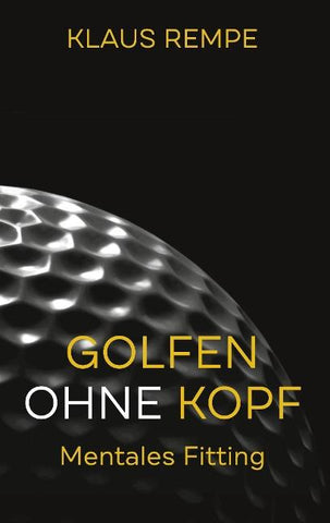 Golfen ohne Kopf. Mentales Fitting