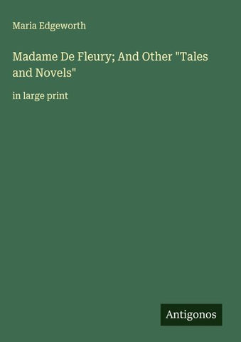 Madame De Fleury; And Other "Tales and Novels"