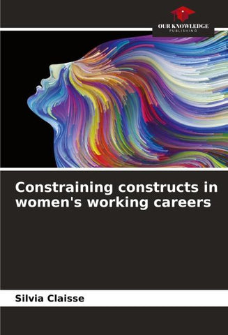 Constraining constructs in women's working careers